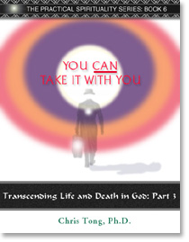 You CAN Take It With You: Transcending Life and Death in God